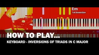 How To Play Keyboard 3  Inversions of Triads in C Major [upl. by Niuq]