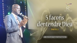 5 FAÇONS DENTENDRE DIEU Partie 2  Ps Yvan Castanou [upl. by Idihc817]