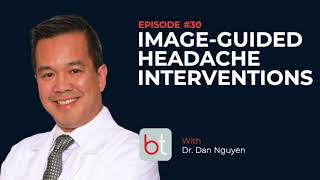 ImageGuided Headache Interventions w Dr Dan Nguyen  BackTable MSK Podcast Ep 30 [upl. by Atazroglam330]