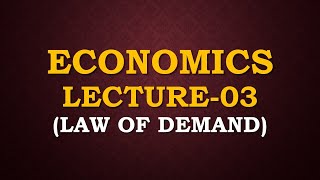 Economics Lecture03 Law of Demand [upl. by Eimam]