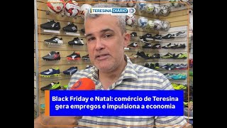 Teresina aquece para a Black Friday Comércio gera empregos e impulsiona renda [upl. by Bernete]