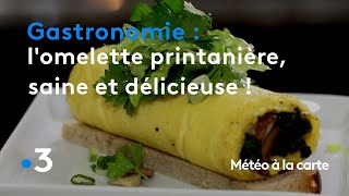 Gastronomie  lomelette printanière saine et délicieuse  Météo à la carte [upl. by Nnylkoorb669]