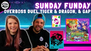 Overboss Duel Tiger amp Dragon amp Gap  Sunday Funday [upl. by Ahsekim341]