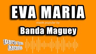 Banda Maguey  Eva Maria Versión Karaoke [upl. by Labannah]