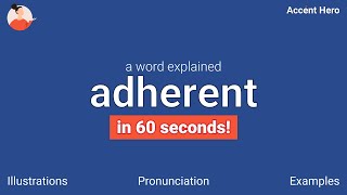 ADHERENT  Meaning and Pronunciation [upl. by Stormy413]