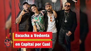 Escucha a Vedenta en Capital por Cual [upl. by Lourie]