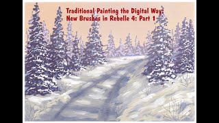 Traditional Painting the Digital Way New Brushes in Rebelle 4 Part 1 [upl. by Monjo]