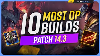 The 10 NEW MOST OP BUILDS on Patch 143  League of Legends [upl. by Dickie]