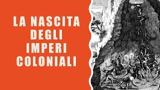 La nascita degli imperi coloniali [upl. by Alyekahs]