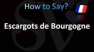 How to Pronounce Escargots de Bourgogne French [upl. by Yremogtnom783]