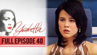 Full Episode 40  Ysabella [upl. by Nailluj]