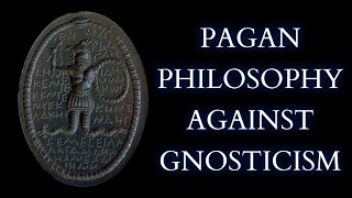 The Ancient NeoPlatonist Attack on Gnosticism  Plotinus Against the Gnostics [upl. by Pancho]