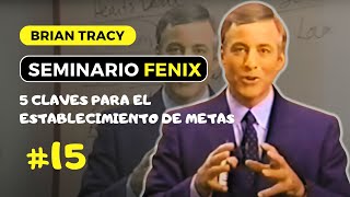 SEMINARIO FENIX BRIAN TRACY  MÓDULO 15 5 Claves Para El Establecimiento De Metas [upl. by Ellenar]