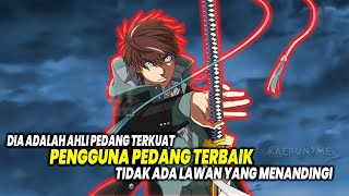 AHLI PEDANG YANG PALING KUAT Inilah 10 Anime Tokoh Utama Pengguna Pedang yang OVERPOWER [upl. by Dari]