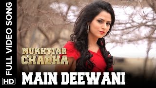 Main Deewani Full Video Song  Mukhtiar Chadha [upl. by Kling159]