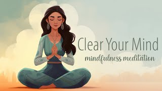 Clear Your Mind A Guided Mindfulness Meditation [upl. by Norval]