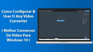 Como Usar O Any Video Converter  Melhor Conversor De Vídeo Para Windows 10 [upl. by Mariano]