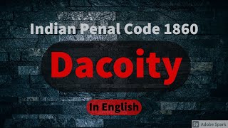 Dacoity in English  Offences Against Property  Indian Penal Code  Easy way [upl. by Janerich177]