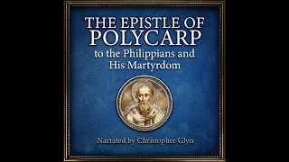 A Story of Unwavering Faith 📜 POLYCARPS EPISTLE AND MARTYRDOM  Full Audiobook with Text [upl. by Adiasteb325]