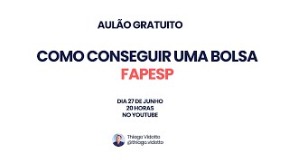 AULÃO  COMO CONSEGUIR UMA BOLSA FAPESP [upl. by La Verne633]