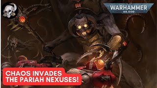 40K LORE  CHAOS INVADES THE PARIAH NEXUSES [upl. by Minta]