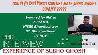 Phd Mathematics Interview Experience at IISERS IITS amp NBHM CSIR NET TIFRGATE of Shubho [upl. by Enerual623]