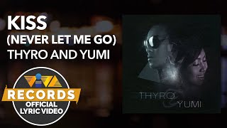 Kiss Never Let Me Go  Thyro and Yumi Official Lyric Video [upl. by Leirbag]