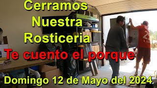 Cerramos Nuestra Rosticeria  Te cuento el porque  Domingo 12 de Mayo del 2024 [upl. by Nhor]