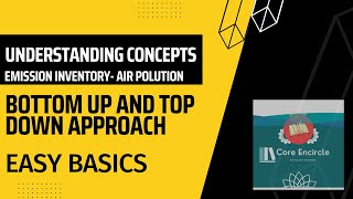 Top Down and Bottom Up Approach  Emission Inventory  Easy to understand  Air Pollution Basics [upl. by Groot]