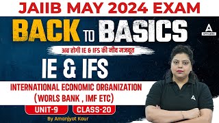 JAIIB May 2024  IE amp IFS  International Economic Organization World Bank IMF  Unit 9 Class 20 [upl. by Ennaej]