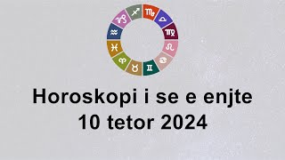 Horoskopi i se e enjte 10 Tetor 2024 [upl. by Yelrehs]