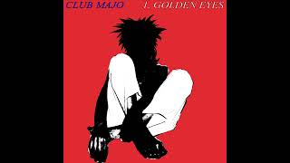 CLUB MAJO Golden Eyes [upl. by Ellehcyt]