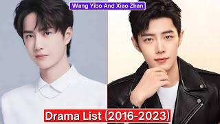 Wang Yibo and Xiao Zhan  Drama List 2016–2023 [upl. by Aohk]