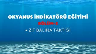 OKYANUS İNDİKATÖRÜ EĞİTİMİ BÖLÜM2  ZIT BALİNA TAKTİĞİ [upl. by Ellerey400]