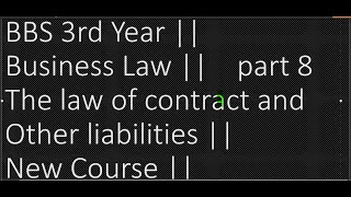 BBS 3rd Year  Business Law  The law of contract and Other liabilities  New Course [upl. by Deirdra]