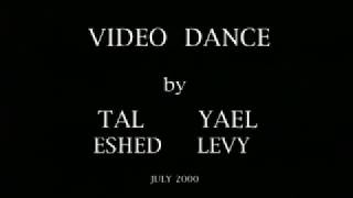 Video Dance 2000 by Tal Eshed amp Yael Levy [upl. by Jala112]