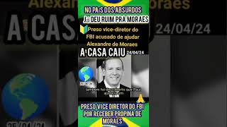 A CASA CAIU VICE DIRETOR DO FBI FOI PRESO POR RECEBER PROPINA DE MORAESshorts [upl. by Hamner]