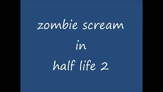 half life 2 zombie scream but reversed [upl. by Khorma27]