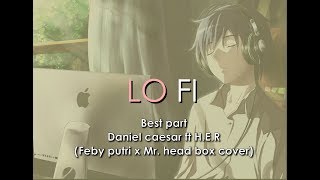 Best Part  Daniel Caesar ft Her Feby Cover Lo Fi Edit [upl. by Llewen309]