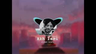 akh lari bado badi  slowed reverb  sidhu moosa wala  made by punjabi slowed reverb lofi sidhu [upl. by Trik926]