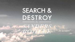 Sanders Bohlke  Search and Destroy [upl. by Nnorahs877]