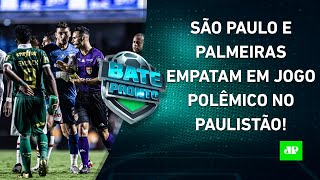 São Paulo SE REVOLTA com a ARBITRAGEM após EMPATE POLÊMICO contra o Palmeiras  BATEPRONTO [upl. by Adorl]