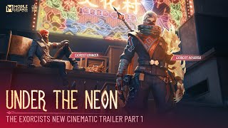 Part 1 Under the Neon  The Exorcists Cinematic Trailer  Mobile Legends Bang Bang [upl. by Iclek]