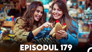 Mireasa Din Istanbul Episodul 179 [upl. by Modnarb287]