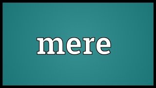 Mere Meaning [upl. by Mizuki]