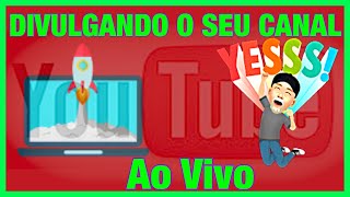 Divulgando o seu canal do YouTube ao vivo [upl. by Nohtan]