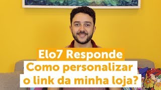 Elo7 Responde  18  Como personalizar o link da minha loja [upl. by Benzel]