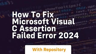 how to fix microsoft visual c assertion failed error 2024 [upl. by Oak]