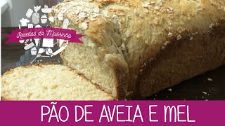 Pão de Aveia e Mel  Episódio 36  Receitas da Mussinha [upl. by Cris]