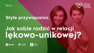 RW 41 Style przywiązania Jak sobie radzić w relacji lękowounikowej rozwój relacje duchowość [upl. by Lehctim]